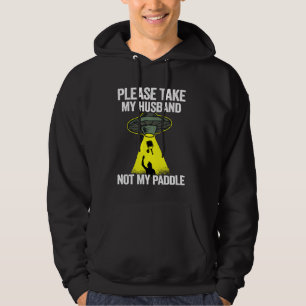 Please Take My Husband Not My Paddle Mum Grandma P Hoodie