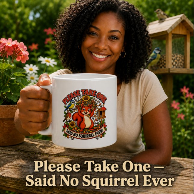 Please Take One Said No Squirrel Ever Funny Mug (Creator Uploaded)