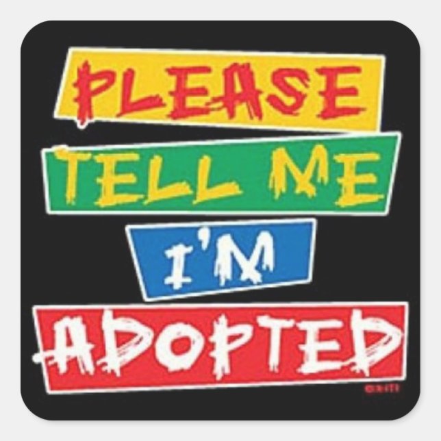 Please tell me im adopted square sticker (Front)