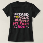 Please Tongue Punch My Fart Box Cringe Humour T-Shirt<br><div class="desc">Push the boundaries of awkward humour with this outrageous “Please Tongue Punch My Fart Box” design. It's offensively funny, wildly inappropriate, and made for those who love cringe humour and aren’t afraid to make people gasp or laugh out loud. Perfect for parties, gag gifts, or that one friend who always...</div>