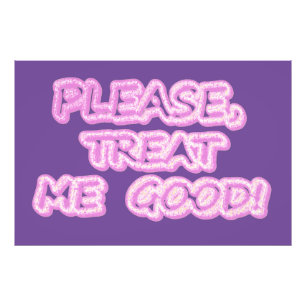 "Please Treat Me Good" Cute Design. Buy Now Photo Print