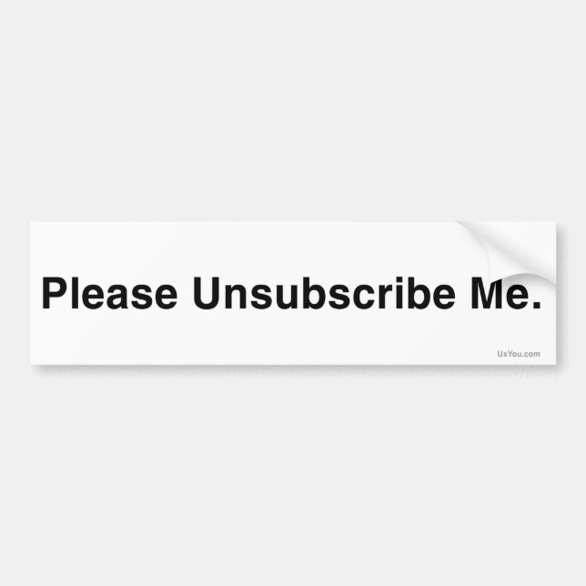 Please Unsubscribe Me (Anti-Spam Bumper Sticker) Bumper Sticker (Front)