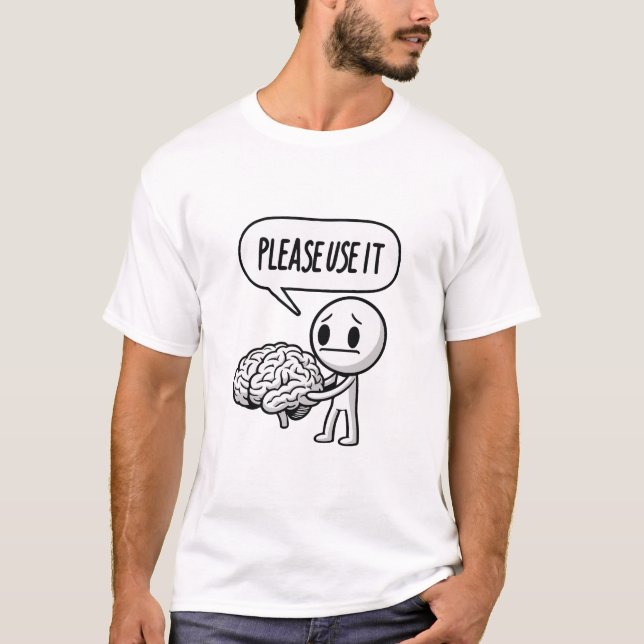 Please Use It Brain Funny T-Shirt (Front)