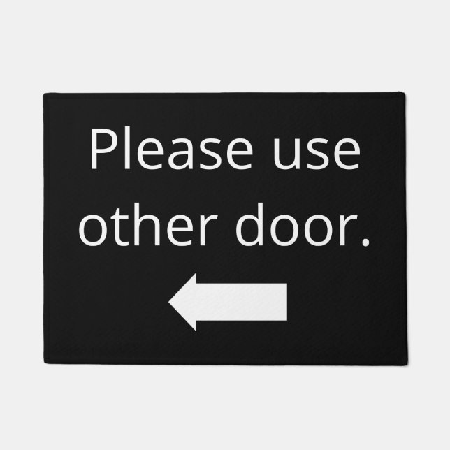 Please  use other door.  Left arrow Doormat (Front)
