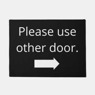 Please  use other door.  Right arrow Doormat
