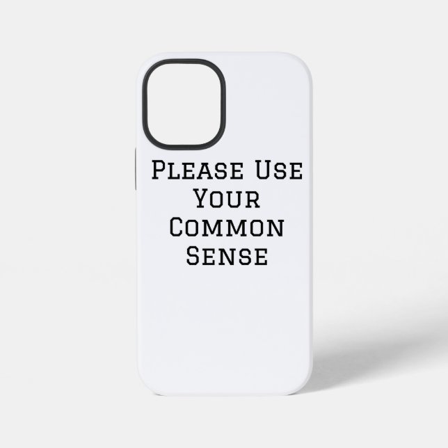 Please Use Your Common Sense iPhone Case (Back)
