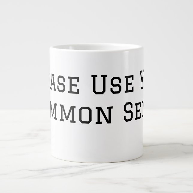 Please Use Your Common Sense Large Coffee Mug (Front)