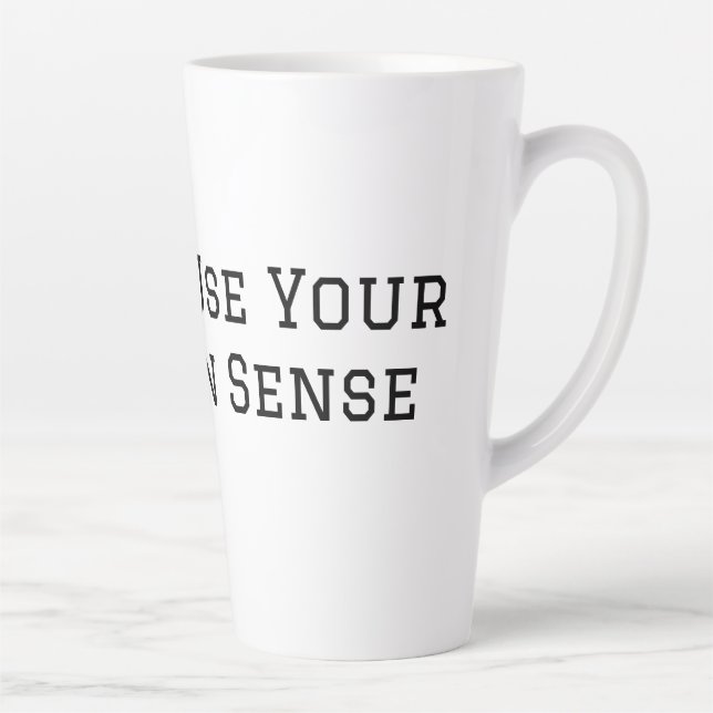 Please Use Your Common Sense Latte Mug (Right)