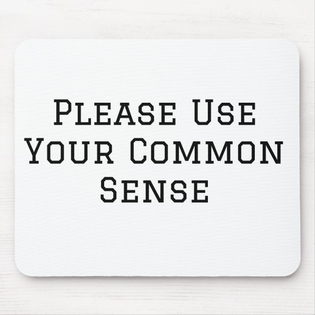 Please Use Your Common Sense Mouse Pad (Front)