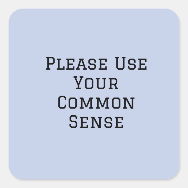 Please Use Your Common Sense Square Sticker (Front)
