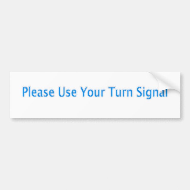 Please Use Your Turn Signal Bumper Sticker (Front)