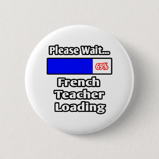 Please Wait...French Teacher Loading 6 Cm Round Badge