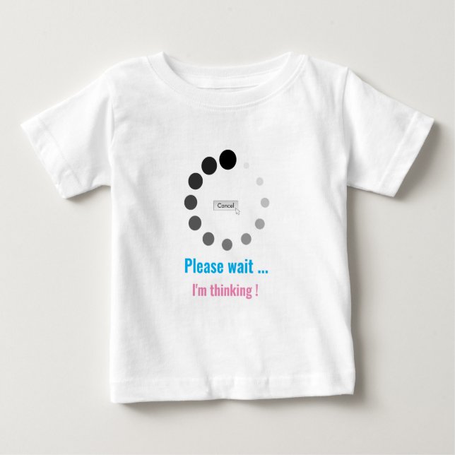 Please Wait I'm Thinking Personalised Text Cute Baby T-Shirt (Front)