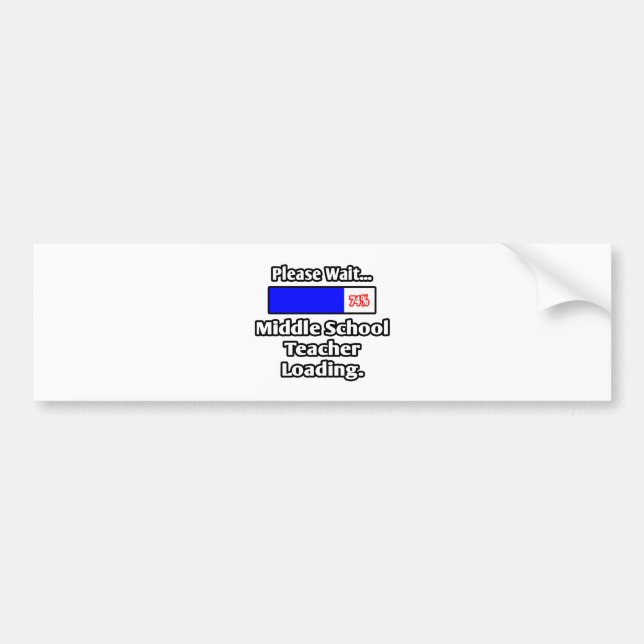Please Wait..Middle School Teacher Loading Bumper Sticker (Front)