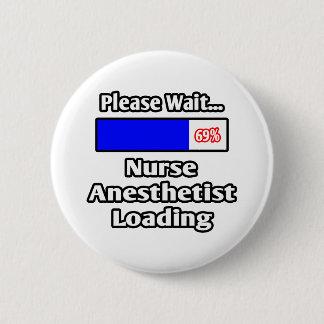 Please Wait...Nurse Anaesthetist Loading 6 Cm Round Badge