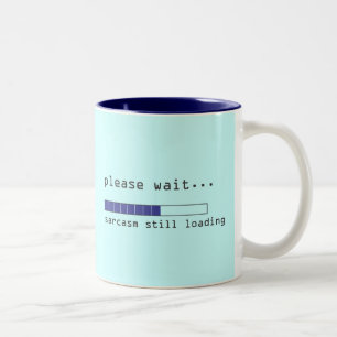 Please wait sarcasm still loading Two-Tone coffee mug