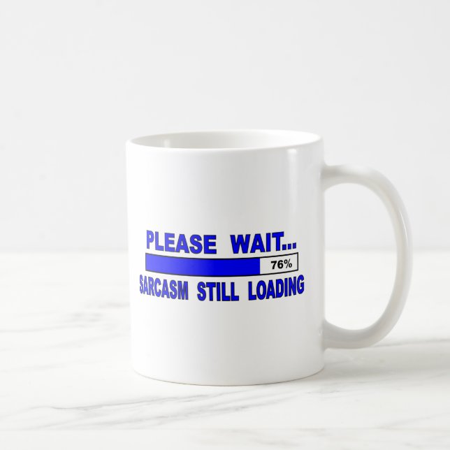 Please Wait...  Sarcasm Still Waiting Coffee Mug (Right)