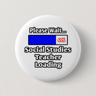 Please Wait...Social Studies Teacher Loading 6 Cm Round Badge