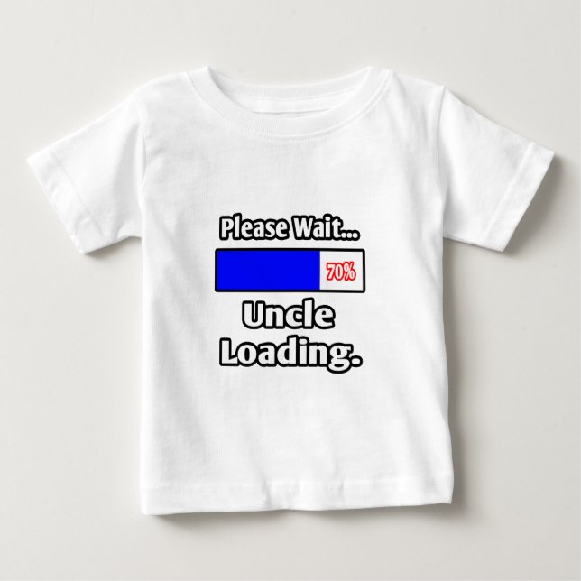 Please Wait...Uncle Loading Baby T-Shirt (Front)