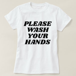 Please wash your hands T-Shirt