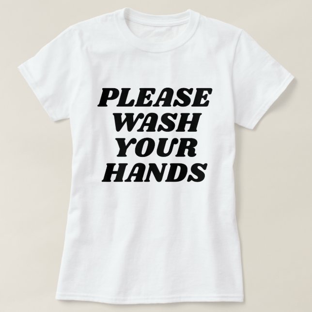 Please wash your hands T-Shirt (Design Front)