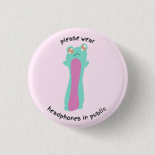 please wear headphones in public 3 cm round badge