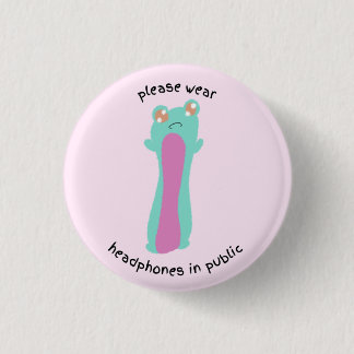 please wear headphones in public 3 cm round badge