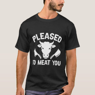 Pleased To Meat You Butcher Butchery Butchers T-Shirt