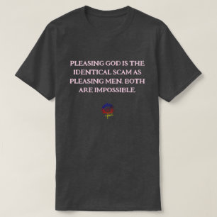 PLEASING GOD AND MEN SCAM Unisex T-Shirt