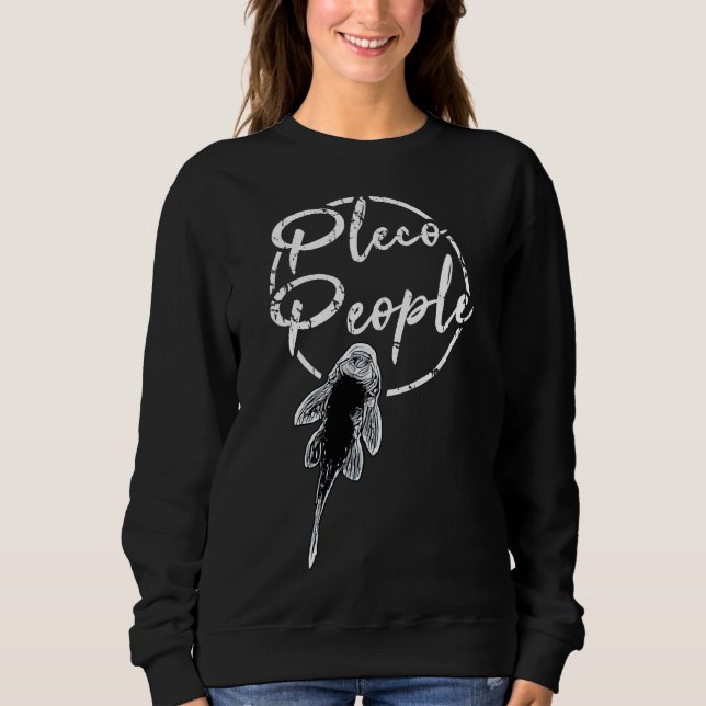Pleco People Plecostomus Sucker Fish Sweatshirt (Front)