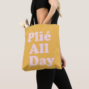 Plie All Day Fun Ballet Dancer Ballerina Saying Tote Bag