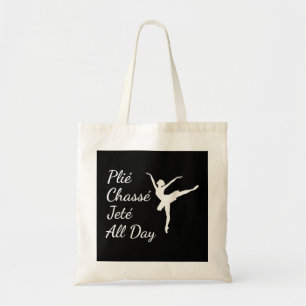 Plie Chasse Jete All Day  Cute Funny Ballet Dance  Tote Bag