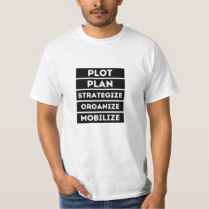 Plot Plan Strategise Organise Mobilise T-Shirt