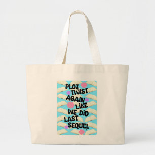 Plot Twist Again Cheeky Book Fun Slogan Large Tote Bag