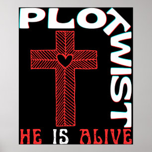 Plot Twist He Lives Easter Jesus Is Alive God Love Poster