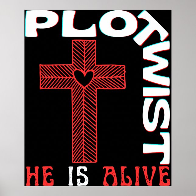 Plot Twist He Lives Easter Jesus Is Alive God Love Poster (Front)