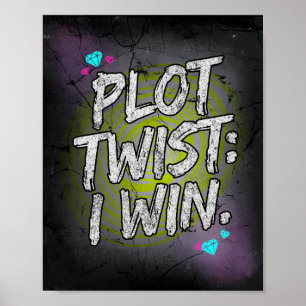 Plot Twist I Win Defiant Motivation Poster