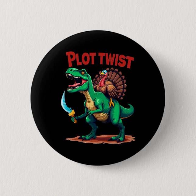 Plot Twist Turkey Riding Dinosaur T-rex Funny Than 6 Cm Round Badge (Front)