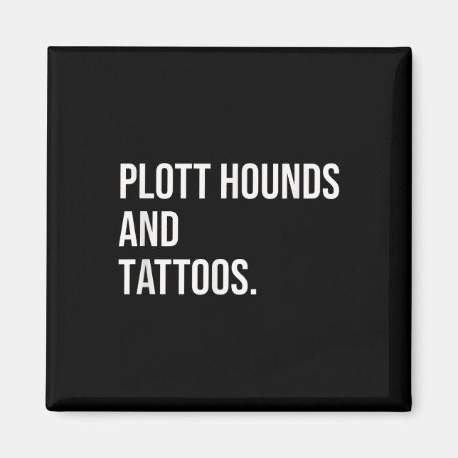 Plott Hounds And Tattoos Plotthound Owner Dog Inke Magnet (Front)