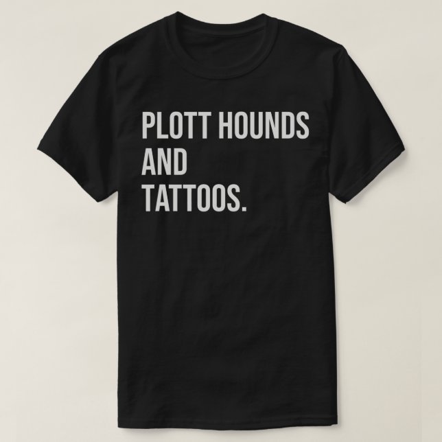 Plott Hounds And Tattoos Plotthound Owner Dog Inke T-Shirt (Design Front)