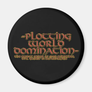 Plotting World Domination Magnets