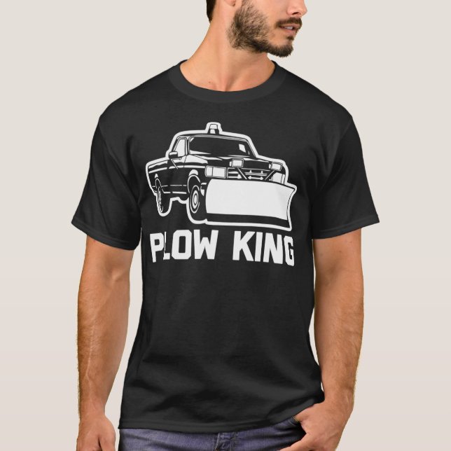 Plough King  funny saying plough truck sarcastic T-Shirt (Front)