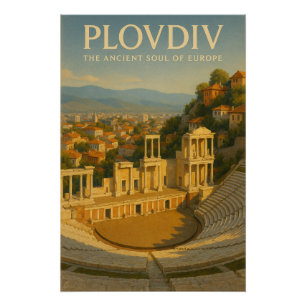 PLOVDIV — THE ANCIENT SOUL OF EUROPE POSTER