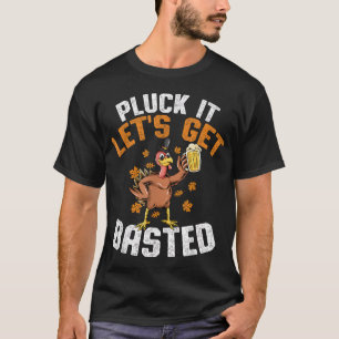 Pluck It Let's Get Basted Funny Thanksgiving Holid T-Shirt