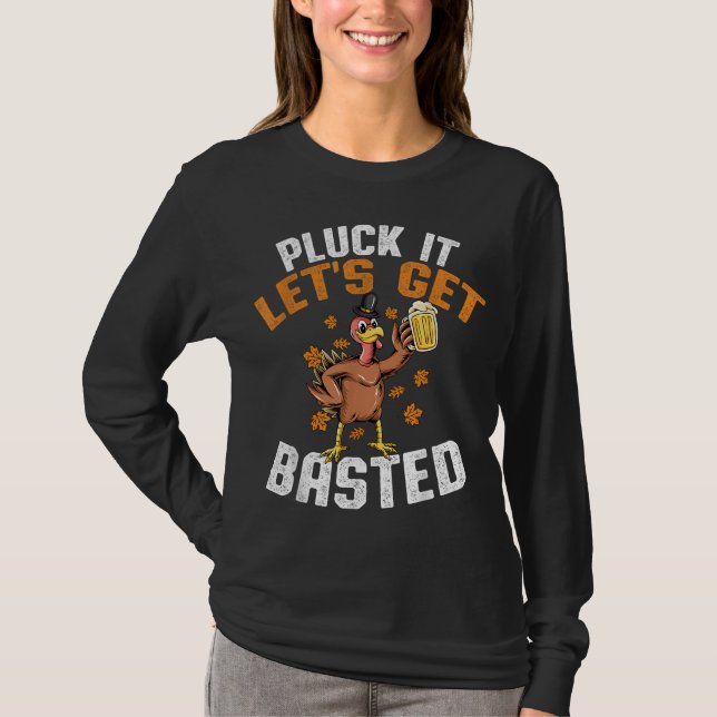 Pluck It Let's Get Basted Funny Thanksgiving Holid T-Shirt (Front)