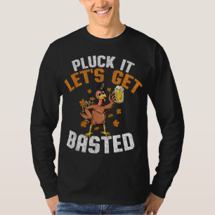 Pluck It Let's Get Basted Funny Thanksgiving Holid T-Shirt