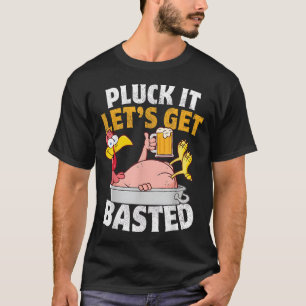 Pluck It Let's Get Basted Funny Thanksgiving T-Shirt