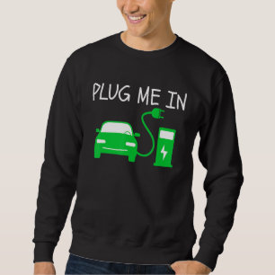 Plug Me In EV Life Eco Mode Drive EVs  Electric Ve Sweatshirt