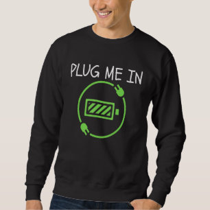 Plug Me In EV Life Eco Mode Drive EVs  Electric Ve Sweatshirt