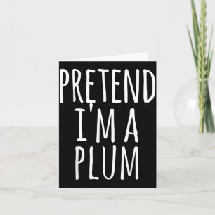 Plum - Halloween Funny Costume Pretend Im A Card
